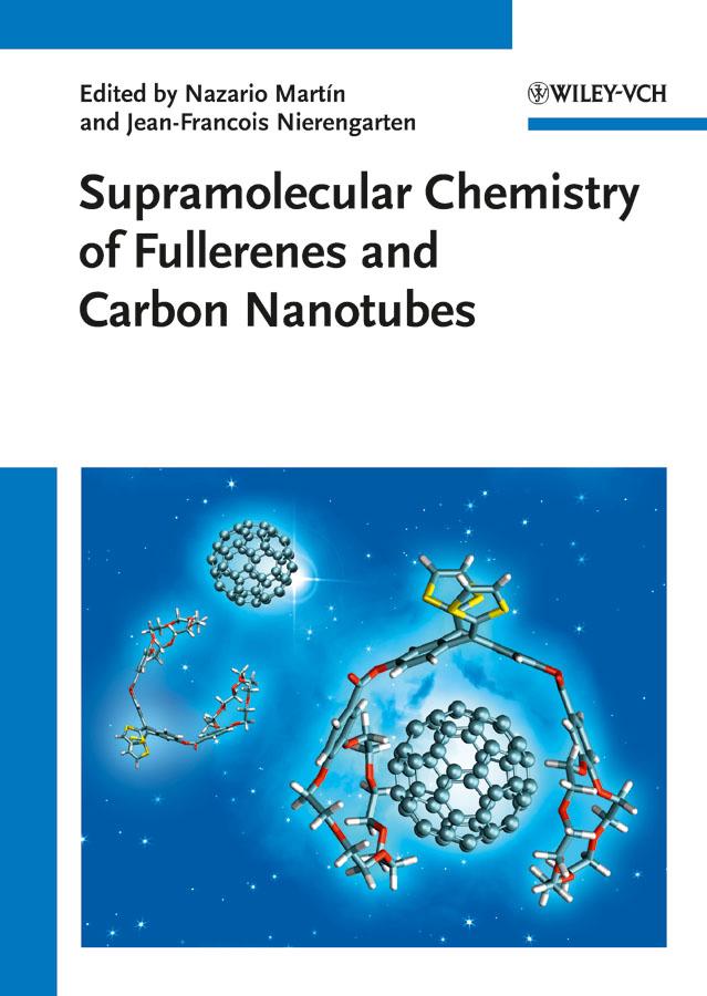 Supramolecular Chemistry of Fullerenes and Carbon Nanotubes by Jean-Francois Nierengarten, Nazario Martin