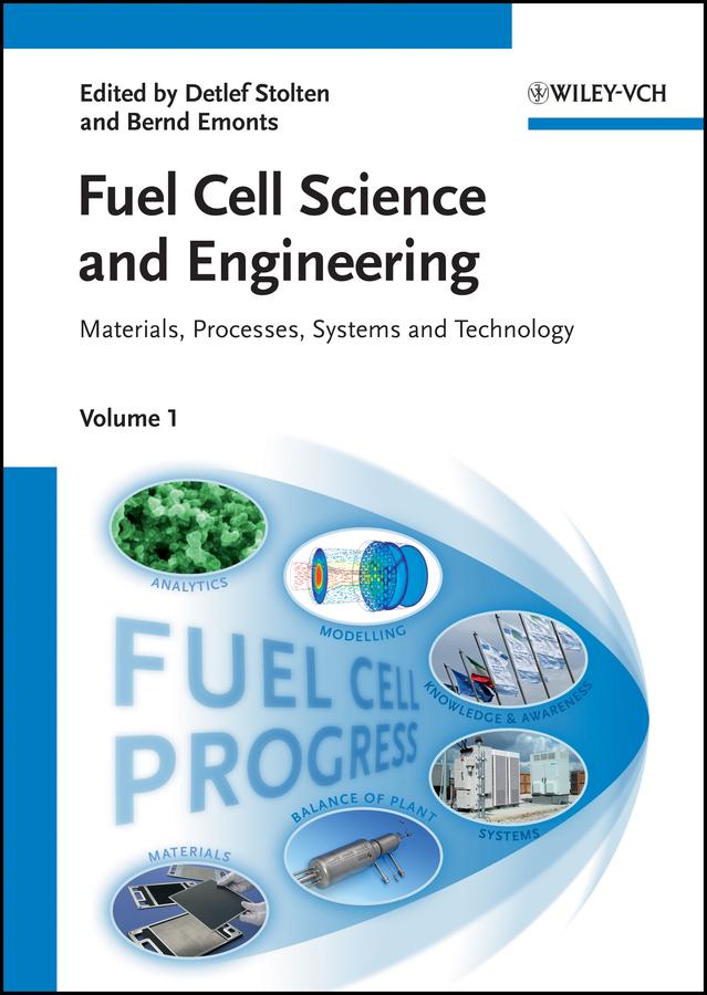 Fuel Cell Science and Engineering by Bernd Emonts, Detlef Stolten