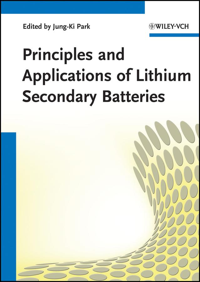 Principles and Applications of Lithium Secondary Batteries by Jung-Ki Park