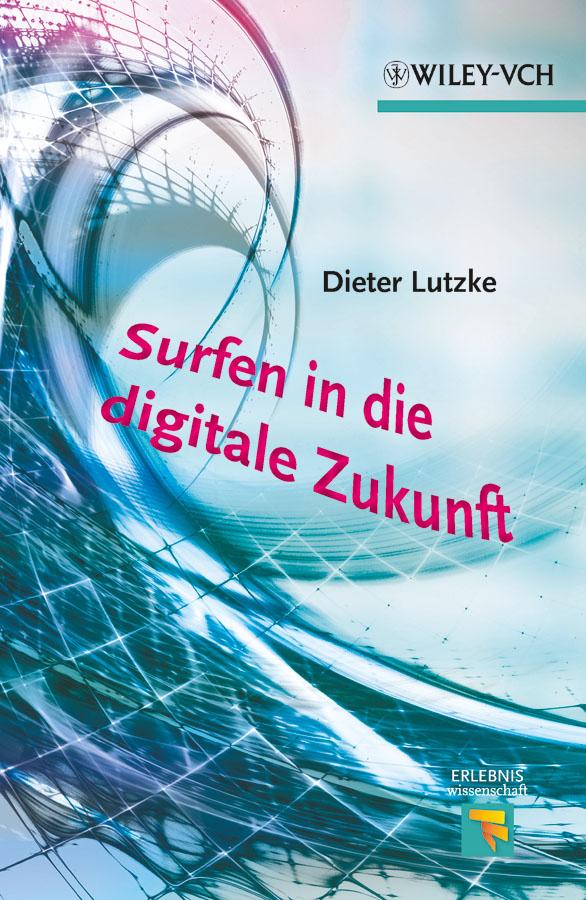 Surfen in die digitale Zukunft by Dieter Lutzke