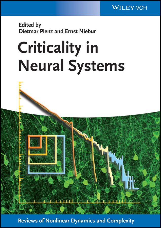 Criticality in Neural Systems by Dietmar Plenz, Ernst Niebur, Heinz Georg Schuster