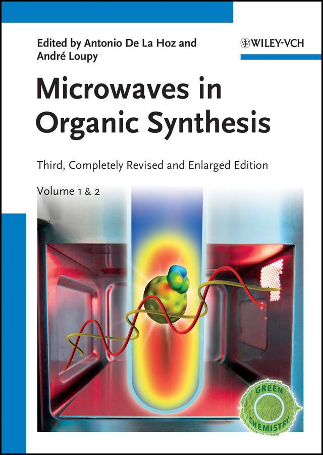 Microwaves in Organic Synthesis by André Loupy, Antonio de la Hoz