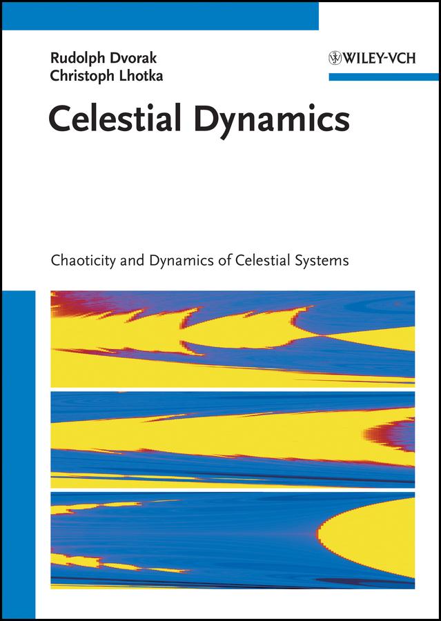 Celestial Dynamics by Christoph Lhotka, Rudolf Dvorak