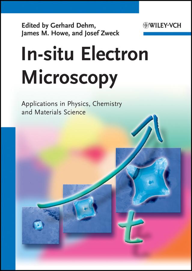 In-situ Electron Microscopy by Gerhard Dehm, James M. Howe, Josef Zweck