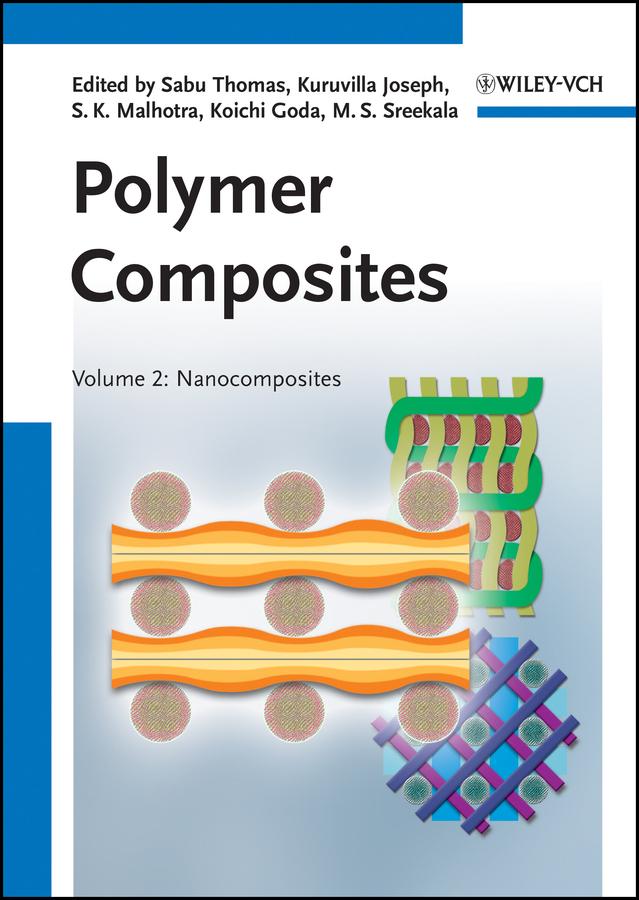 Polymer Composites, Nanocomposites by Koichi Goda, Kuruvilla Joseph, M. S. Sreekala, Sabu Thomas, S. K. Malhotra