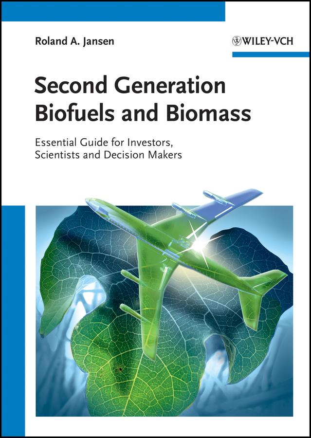 Second Generation Biofuels and Biomass by Roland A. Jansen