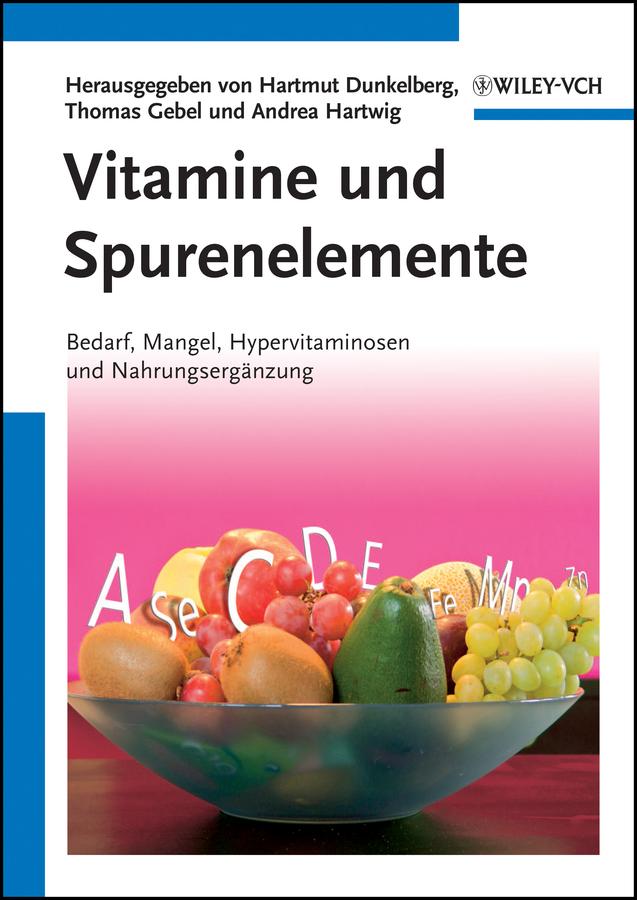 Vitamine und Spurenelemente by Andrea Hartwig, Hartmut Dunkelberg, Thomas Gebel