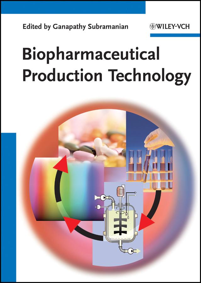 Biopharmaceutical Production Technology by Ganapathy Subramanian