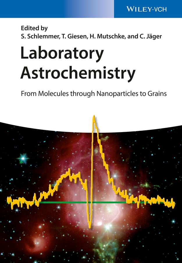 Laboratory Astrochemistry by Harald Mutschke, Stephan Schlemmer, Thomas Giesen