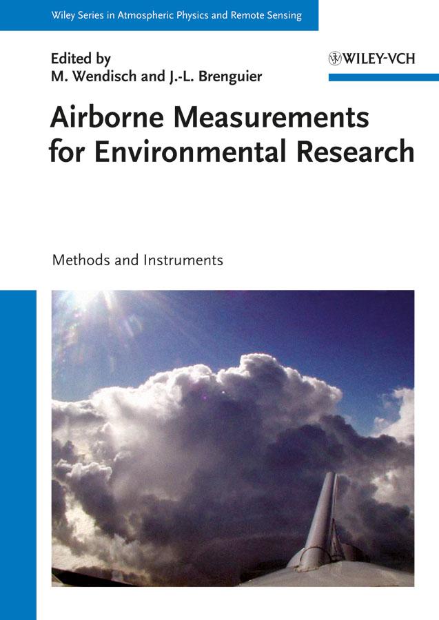 Airborne Measurements for Environmental Research by Jean-Louis Brenguier, Manfred Wendisch