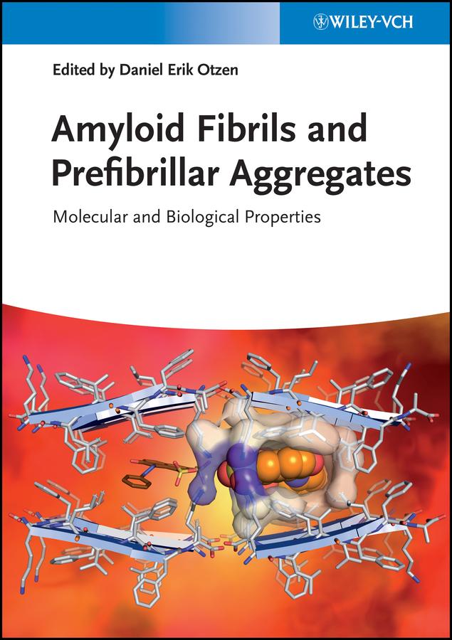 Amyloid Fibrils and Prefibrillar Aggregates by Daniel Erik Otzen