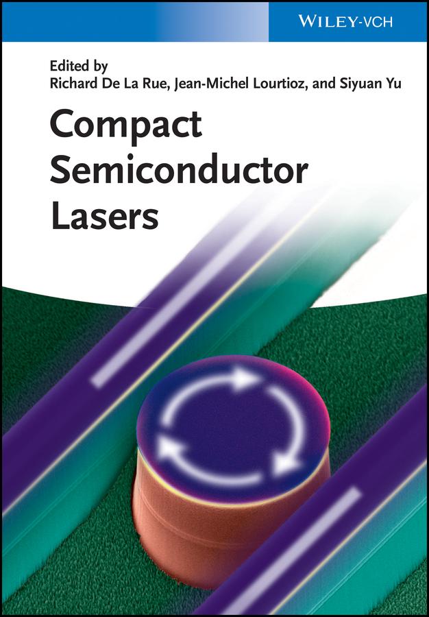 Compact Semiconductor Lasers by Jean-Michel Lourtioz, Richard De La Rue, Siyuan Yu