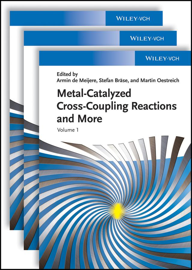 Metal Catalyzed Cross-Coupling Reactions and More by Armin de Meijere, Martin Oestreich, Stefan Bräse