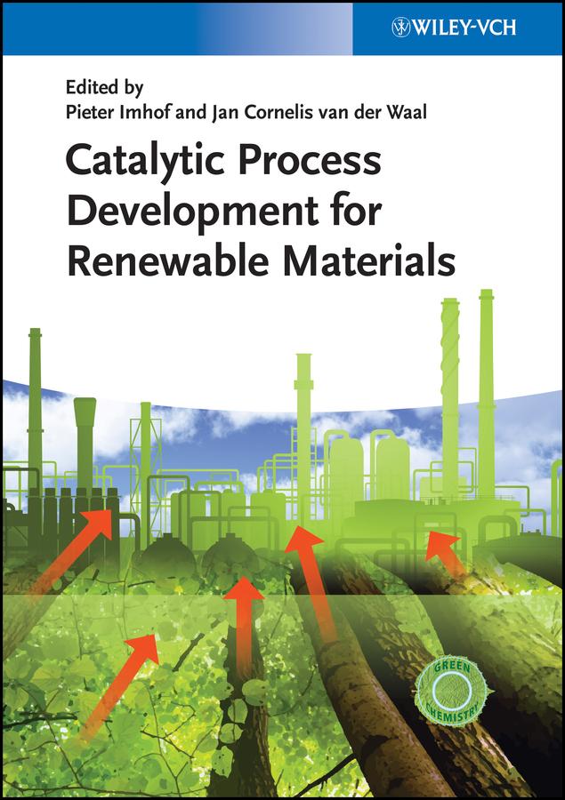 Catalytic Process Development for Renewable Materials by Jan Cornelis van der Waal, Pieter Imhof
