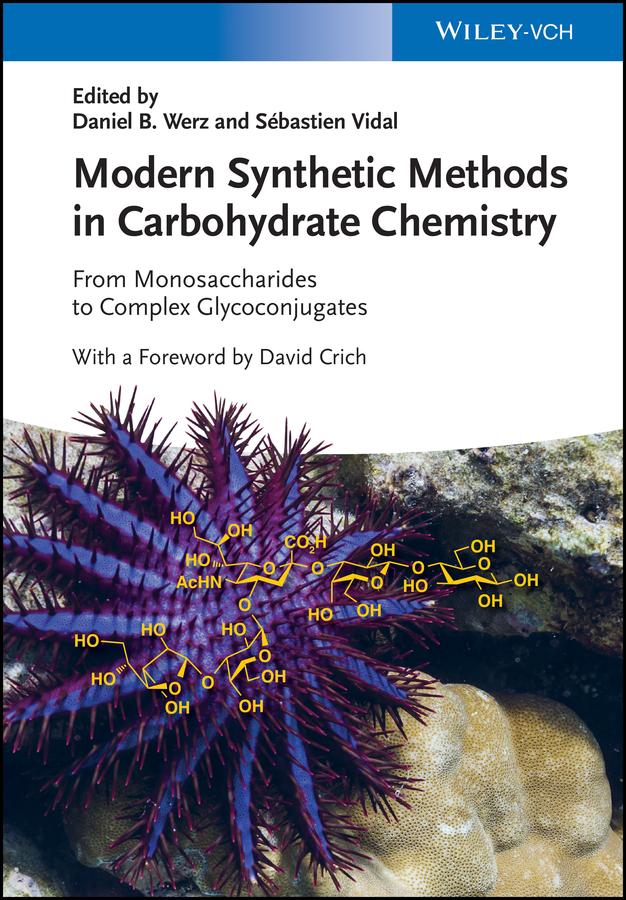Modern Synthetic Methods in Carbohydrate Chemistry by Daniel B. Werz, David Crich, Sebastien Vidal