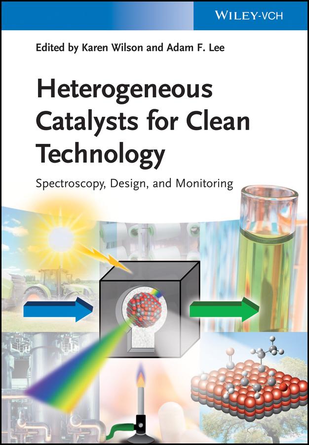 Heterogeneous Catalysts for Clean Technology by Adam F. Lee, Karen Wilson