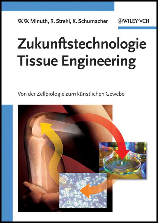 Zukunftstechnologie Tissue Engineering by Karl Schumacher, Raimund Strehl, Will W. Minuth