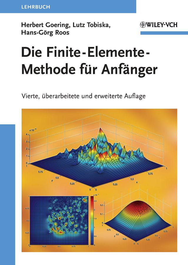 Die Finite-Elemente-Methode für Anfänger by Hans-Görg Roos, Herbert Goering, Lutz Tobiska