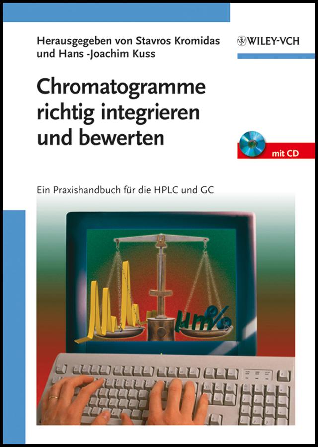 Chromatogramme richtig integrieren und bewerten by Hans -Joachim Kuss, Stavros Kromidas