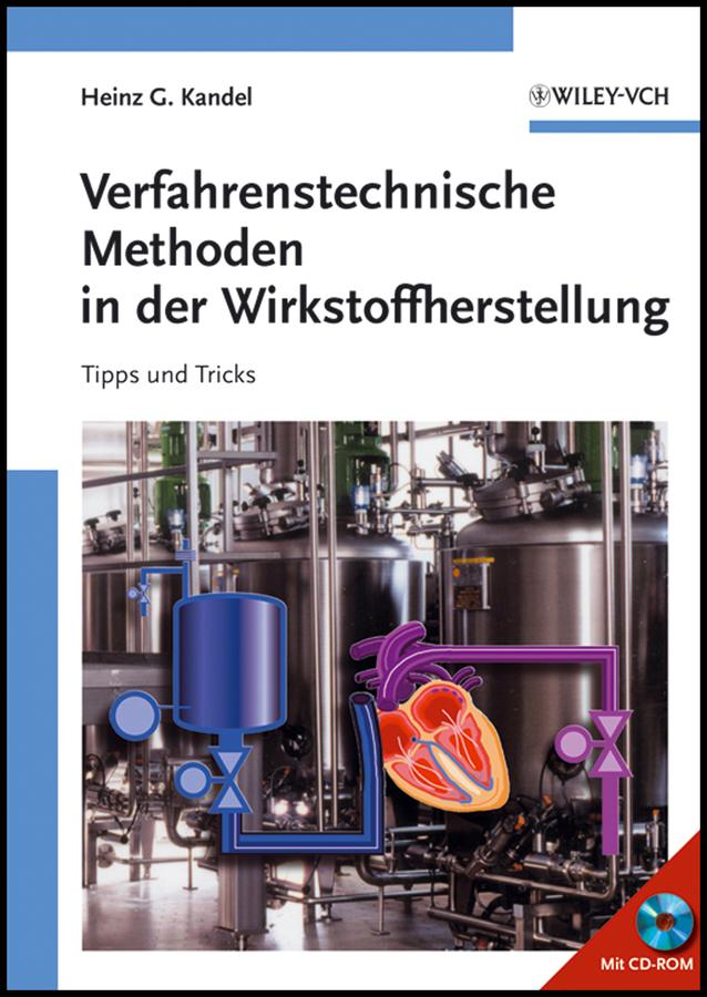 Verfahrenstechnische Methoden in der Wirkstoffherstellung by Heinz G. Kandel