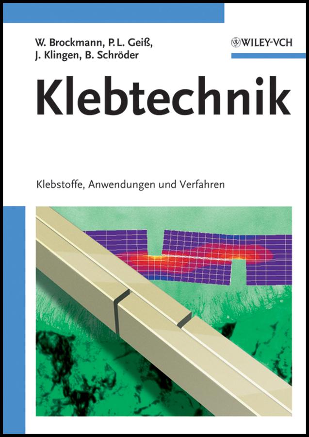 Klebtechnik by Jürgen Klingen, K. Bernhard Schröder, Paul Ludwig Geiß, Walter Brockmann