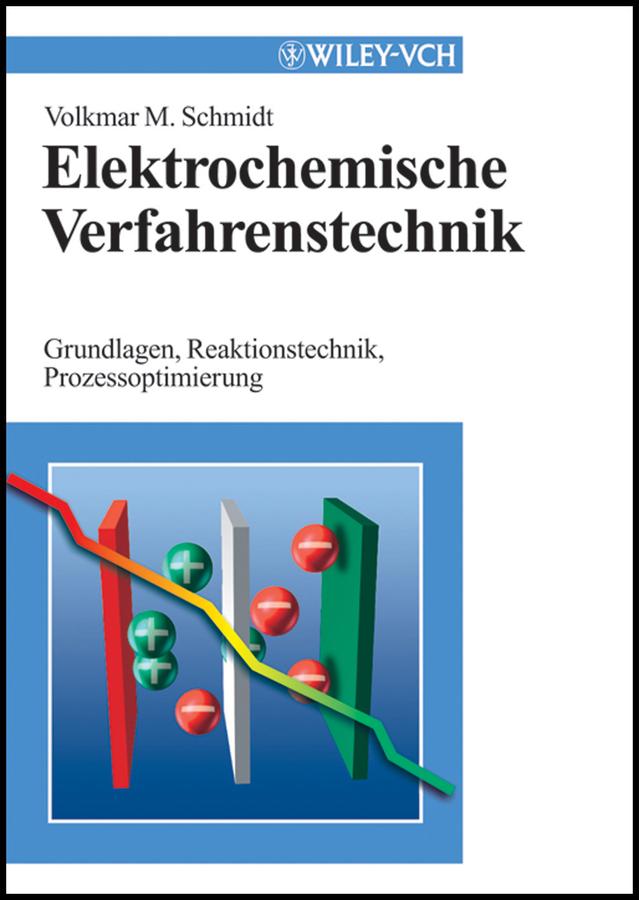Elektrochemische Verfahrenstechnik by Volkmar M. Schmidt