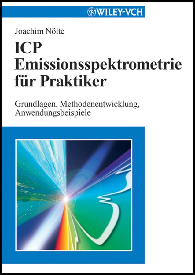ICP Emissionsspektrometrie für Praktiker by Joachim Nölte