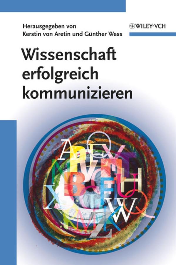 Wissenschaft erfolgreich kommunizieren by Günther Wess, Kerstin von Aretin