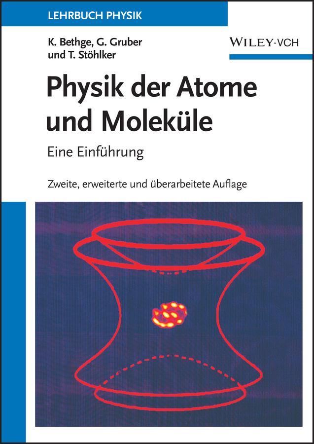 Physik der Atome und Moleküle by Gernot Gruber, Klaus Bethge, Thomas Stöhlker