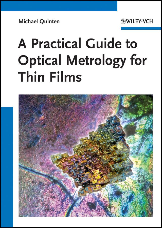 A Practical Guide to Optical Metrology for Thin Films by Michael Quinten