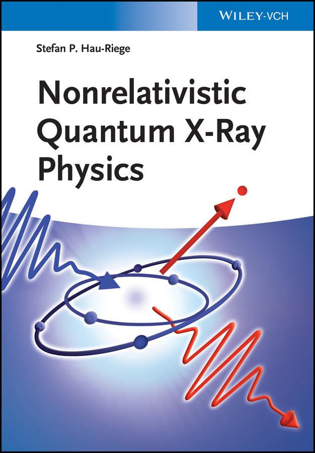 Nonrelativistic Quantum X-Ray Physics by Stefan P. Hau-Riege