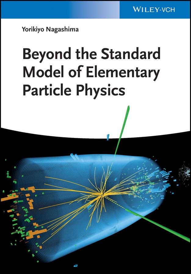 Beyond the Standard Model of Elementary Particle Physics by Yorikiyo Nagashima