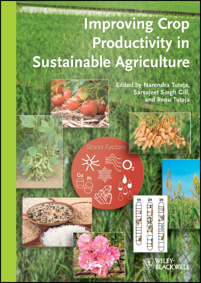 Improving Crop Productivity in Sustainable Agriculture by Narendra Tuteja, Renu Tuteja, Sarvajeet S. Gill