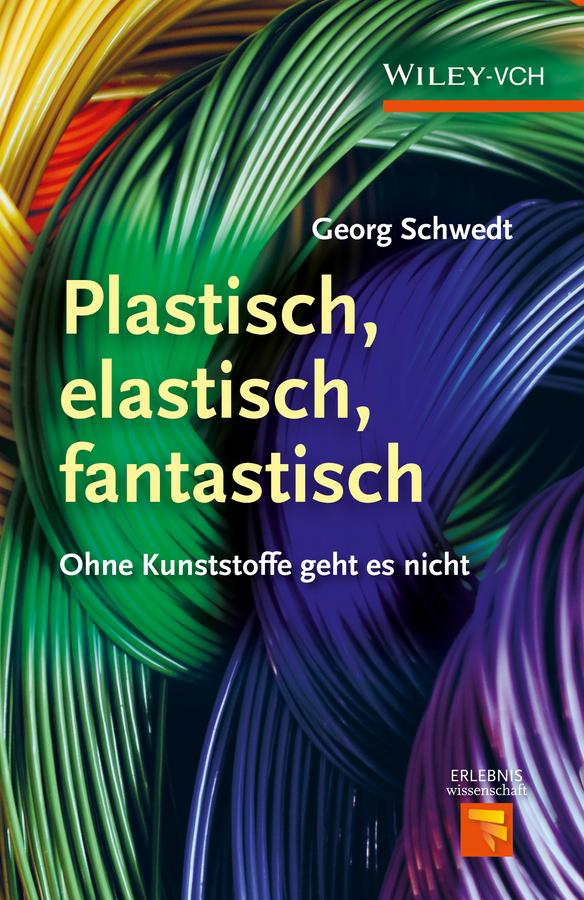 Plastisch, Elastisch, und Fantastisch by Georg Schwedt