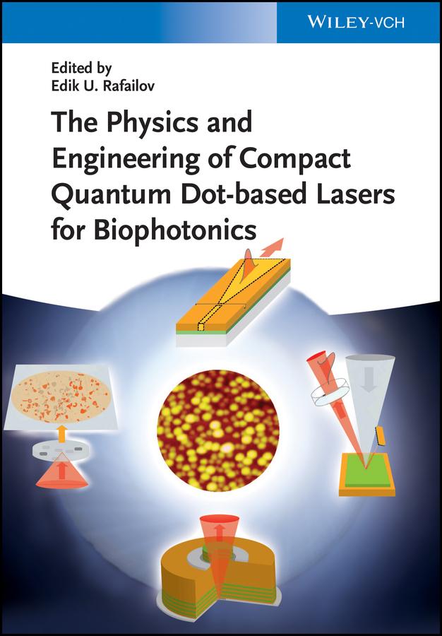 The Physics and Engineering of Compact Quantum Dot-based Lasers for Biophotonics by Edik U. Rafailov