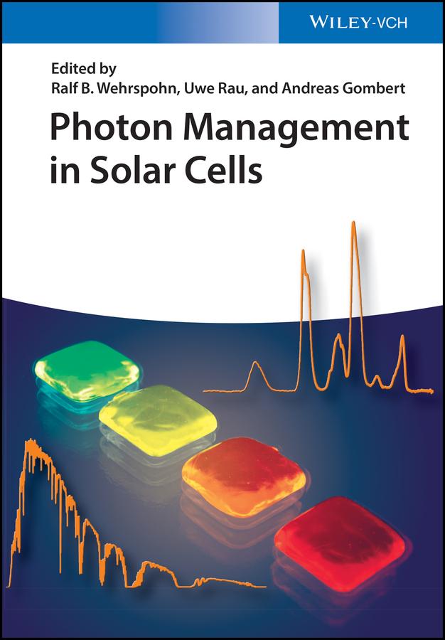 Photon Management in Solar Cells by Andreas Gombert, Ralf B. Wehrspohn, Uwe Rau