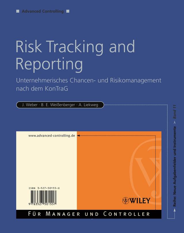 Risk Tracking and Reporting by Arnim Liekweg, Barbara E. Weißenberger, Jürgen Weber