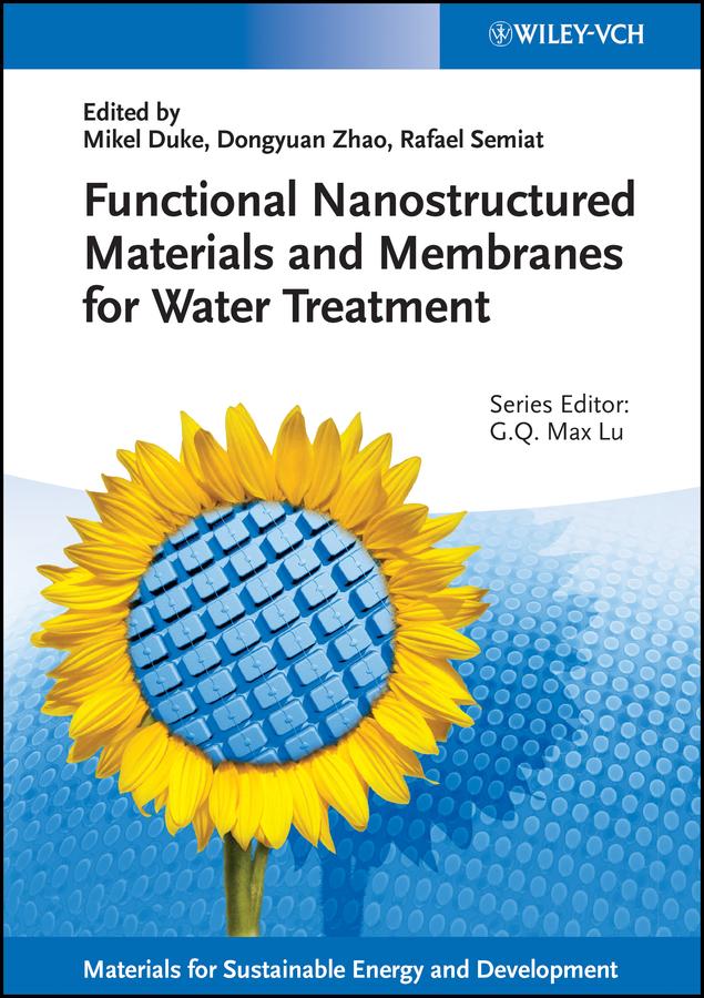 Functional Nanostructured Materials and Membranes for Water Treatment by Dongyuan Zhao, Max Lu, Mikel Duke, Rafael Semiat