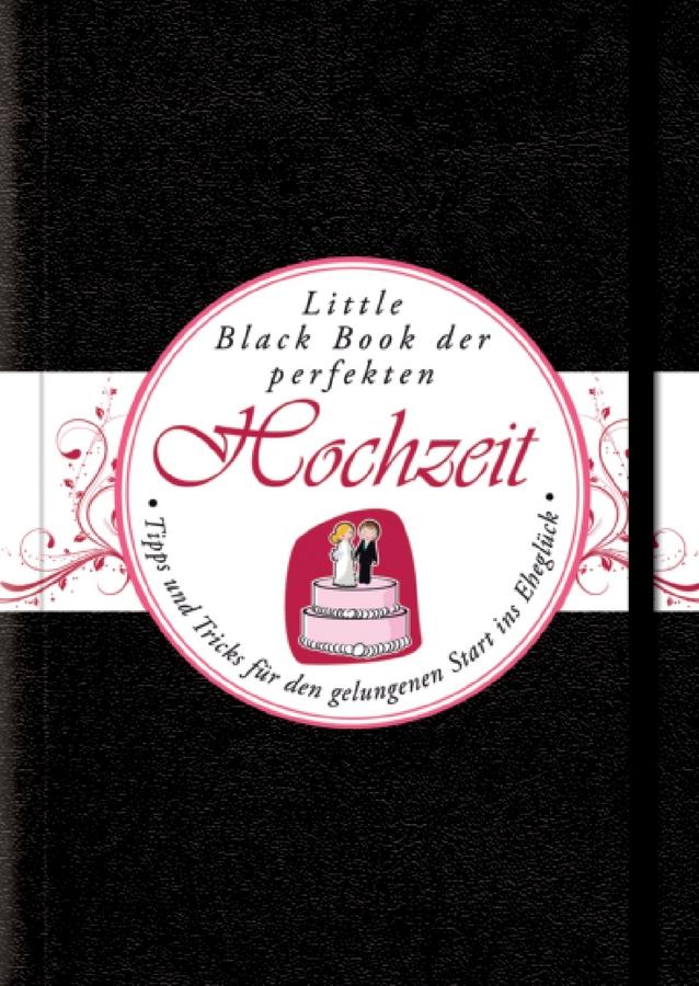 Das Little Black Book der Perfekten Hochzeit