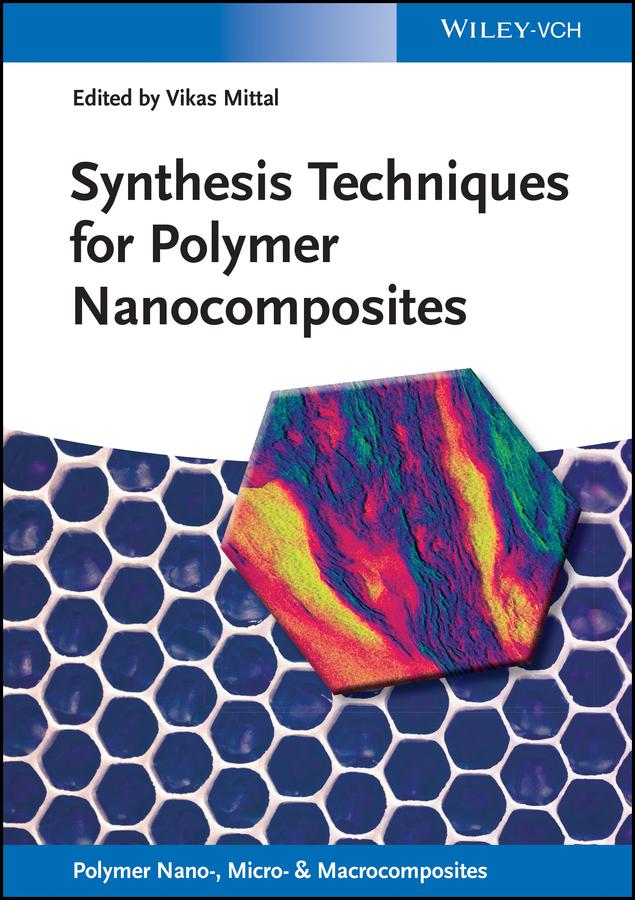 Synthesis Techniques for Polymer Nanocomposites by Vikas Mittal