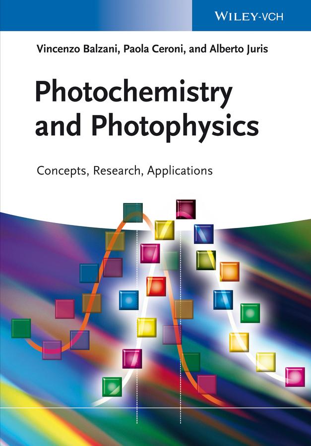 Photochemistry and Photophysics by Alberto Juris, Paola Ceroni, Vincenzo Balzani