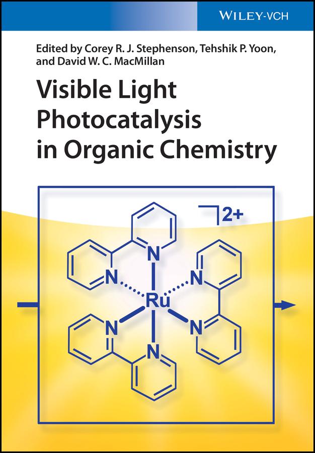 Visible Light Photocatalysis in Organic Chemistry by Corey R.J. Stephenson, David W.C. MacMillan, Tehshik P. Yoon