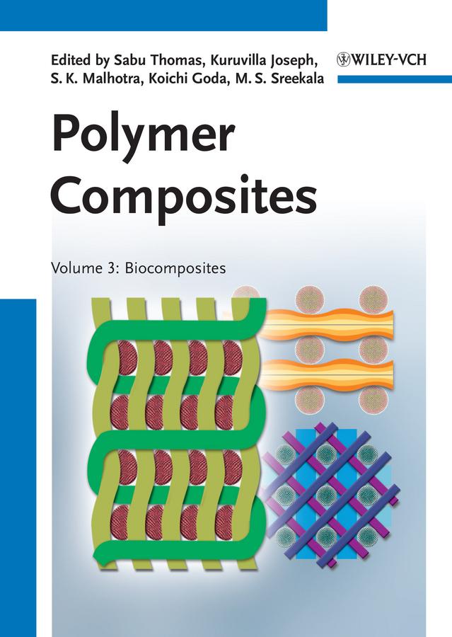 Polymer Composites, Biocomposites by Koichi Goda, Kuruvilla Joseph, M. S. Sreekala, Sabu Thomas, S. K. Malhotra