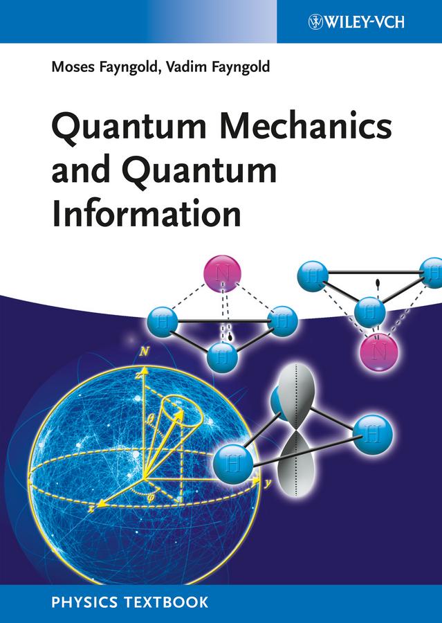 Quantum Mechanics and Quantum Information by Moses Fayngold, Vadim Fayngold