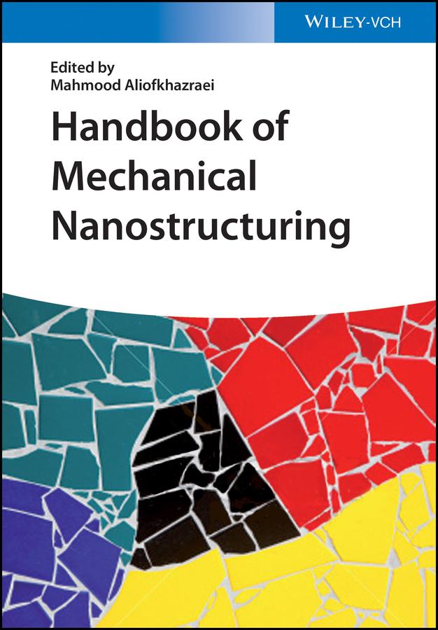 Handbook of Mechanical Nanostructuring by Mahmood Aliofkhazraei