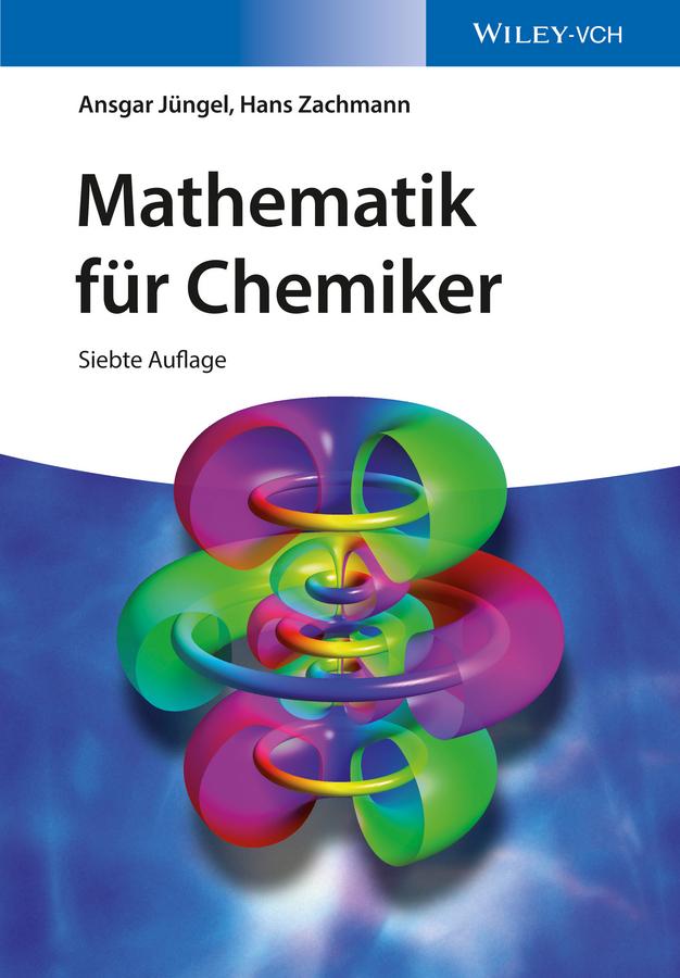 Mathematik für Chemiker by Ansgar Jüngel, Hans Gerhard Zachmann