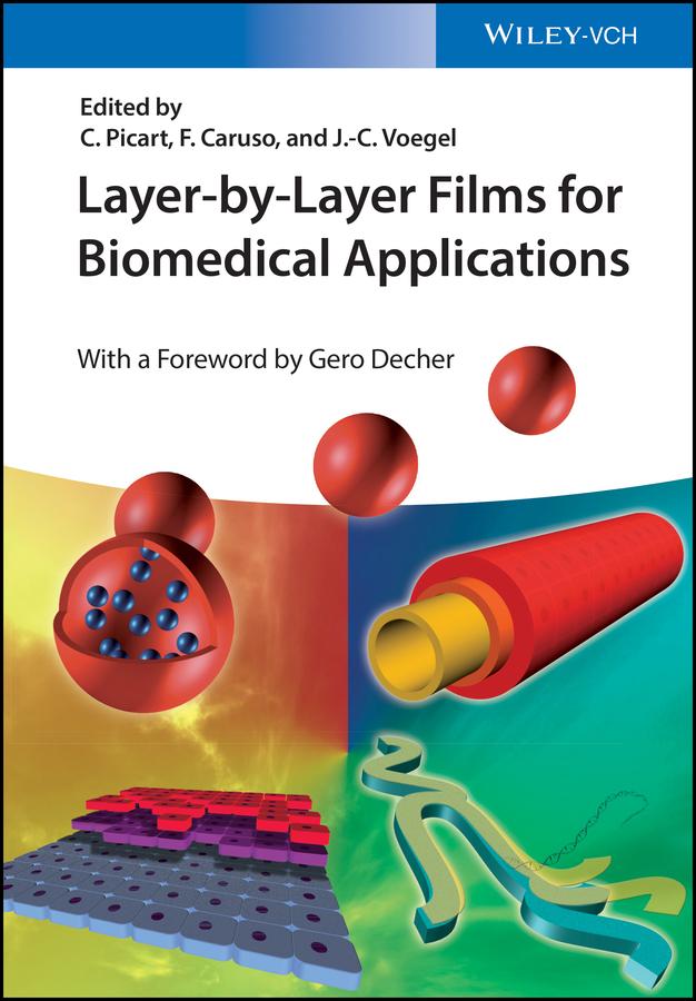 Layer-by-Layer Films for Biomedical Applications by Catherine Picart, Frank Caruso, Gero Decher, Jean-Claude Voegel