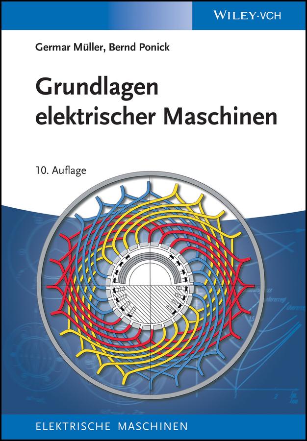 Grundlagen elektrischer Maschinen by Bernd Ponick, Germar Müller
