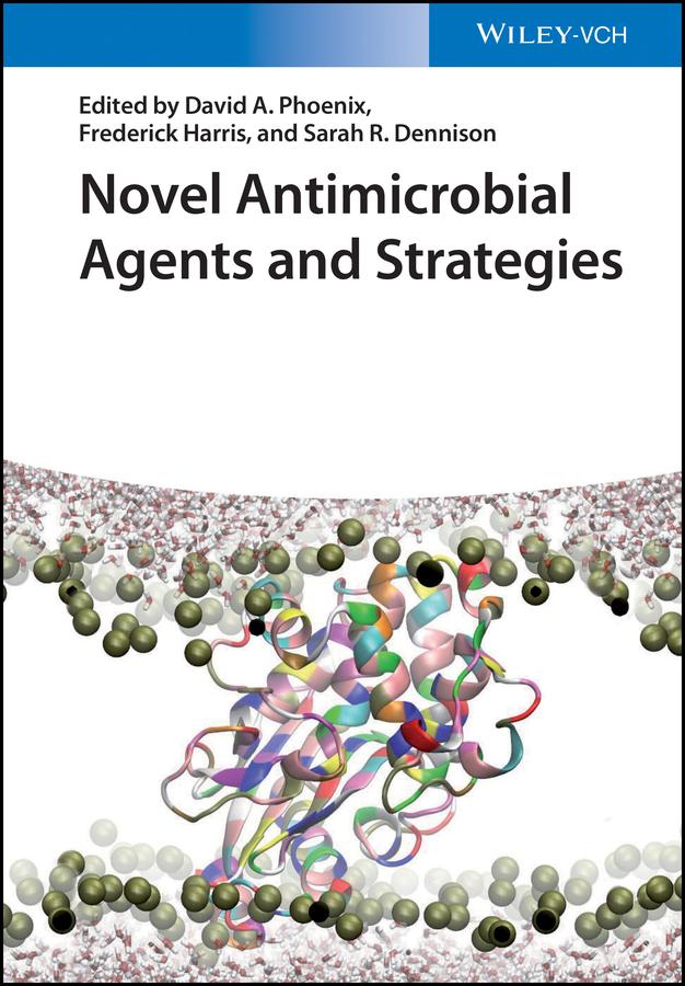 Novel Antimicrobial Agents and Strategies by David A. Phoenix, Frederick Harris, Sarah R. Dennison