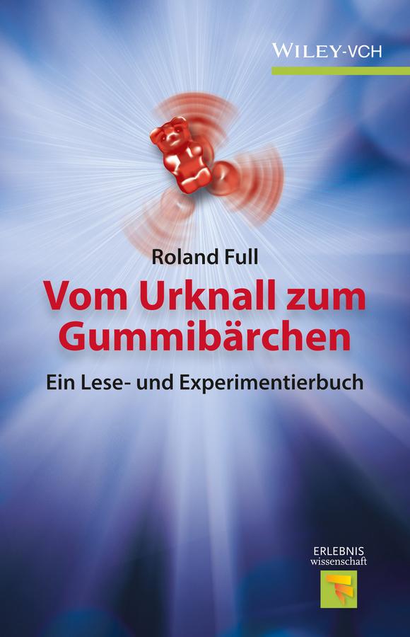 Vom Urknall zum Gummibärchen by Roland Full
